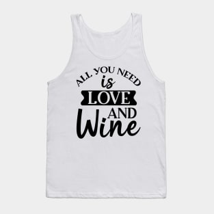 All You Need Is Love And Wine. Funny Wine Lover. Tank Top